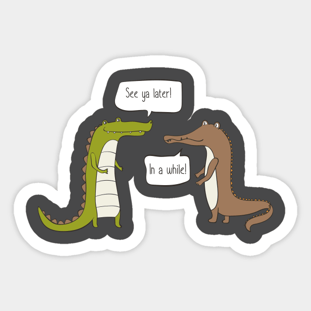 See Ya Later Alligator, In A While Crocodile Sticker by Dreamy Panda Designs